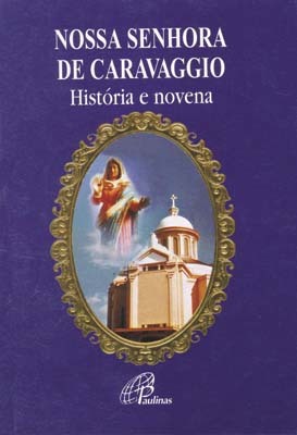 Nossa Senhora De Caravaggio - História E Novena