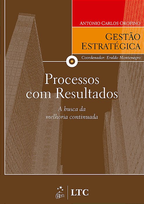 Série Gestão Estratégica - Processos Com Resultados A Busca Da Melhoria Continuada