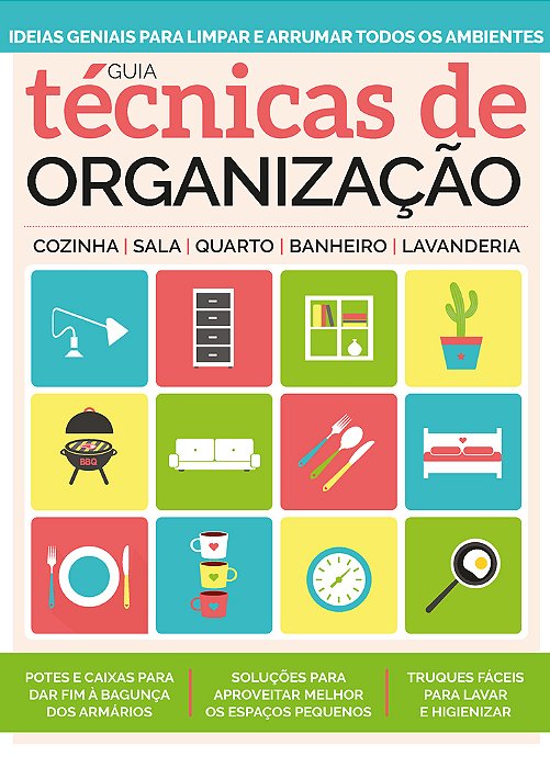 Guia Técnicas De Organização - Ideias Geniais Para Limpar E Arrumar Todos Os Ambientes
