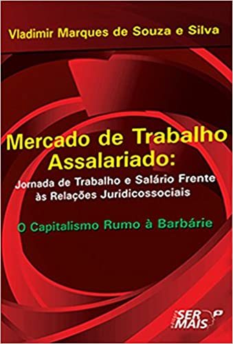 Mercado De Trabalho Assalariado Jornada De Trabalho E Salário Frente Às Relações Juridicossociais