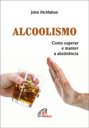 Alcoolismo: Como Superar E Manter A Abstinência