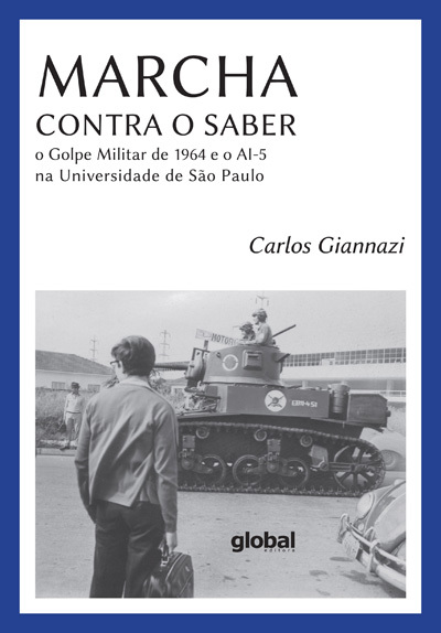 Marcha Contra O Saber O Golpe Militar De 1964 E O Ai-5 Na Universidade De São Paulo