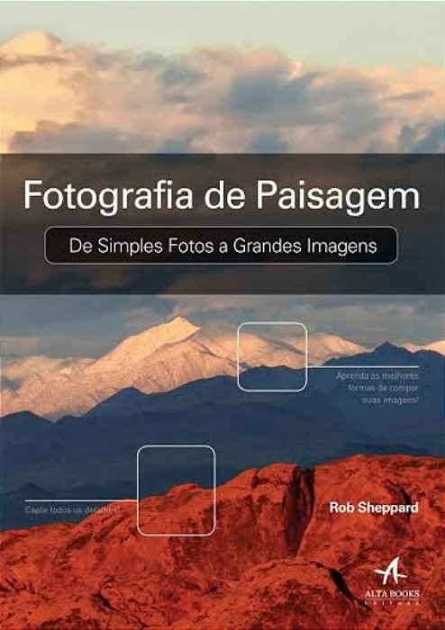 Fotografia De Paisagem: De Simples Fotos A Grande Imagens