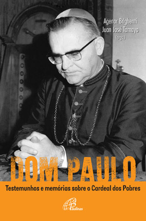 Dom Paulo: Testemunhos E Memórias Sobre O Cardeal Dos Pobres