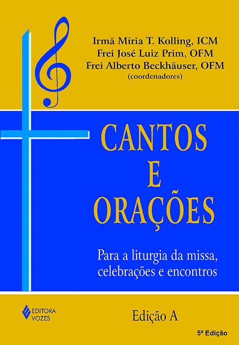 Cantos E Orações - Edição A Para A Liturgia Da Missa, Celebrações E Encontros