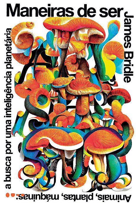 Maneiras De Ser Animais, Plantas, Máquinas: A Busca Por Uma Inteligência Planetária