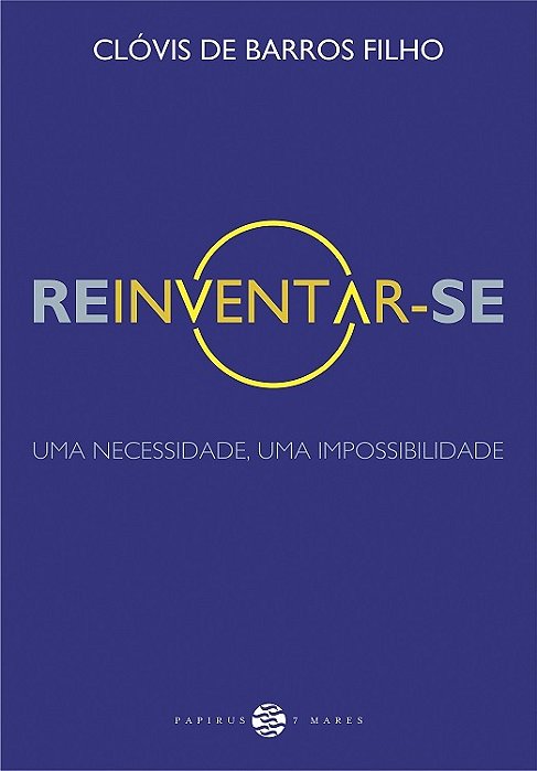 Reinventar-Se Uma Necessidade, Uma Impossibilidade