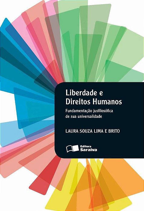 Liberdade E Direitos Humanos - 1ª Edição De 2013 Fundamentação Jusfilosófica De Sua Universalidade