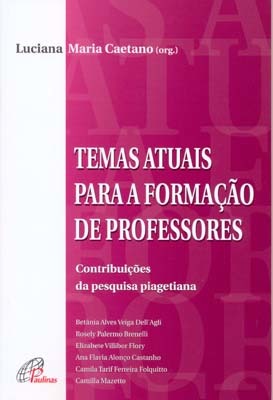 Temas Atuais Para A Formação De Professores Contribuiçoes Da Pesquisa Piagetiana