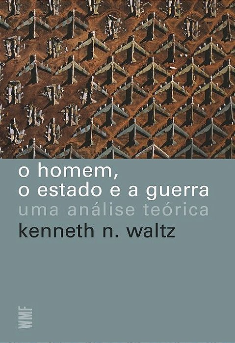 O Homem, O Estado E A Guerra