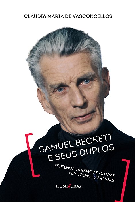 Samuel Beckett E Seus Duplos - Espelhos, Abismos E Outras Vertigens Literárias