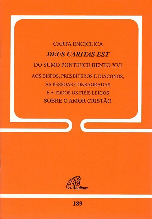Carta Encíclica Deus Caritas Est Do Sumo Pontífice Bento XVI - Doc.189 Aos Bispos, Presbíteros E Diáconos, Às Pessoas Consagradas E...
