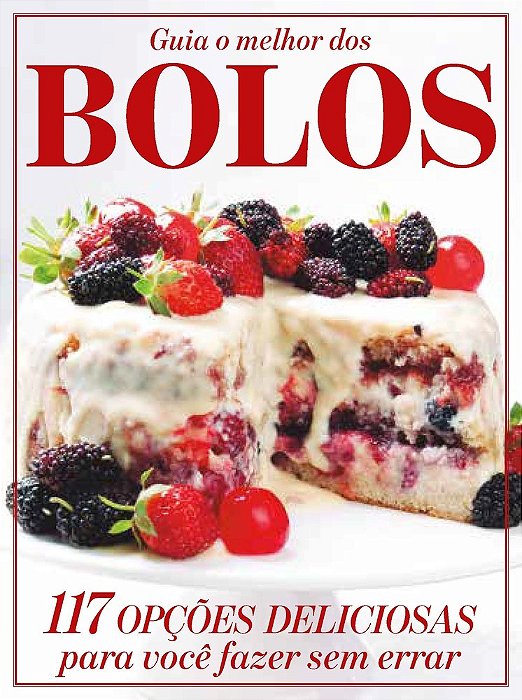 Guia O Melhor Dos Bolos - Vol.2 117 Opções Deliciosas Para Você Fazer Sem Errar