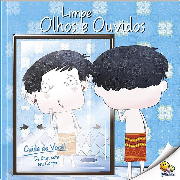 Cuide De Você! De Bem Com Seu Corpo: Limpe Olhos E Ouvidos (Nível 3/Paradidáticos Todolivro)