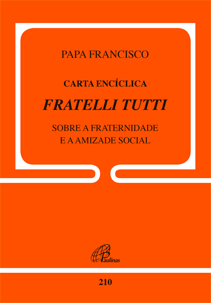 Carta Encíclica Fratelli Tutti - Doc.210 Sobre A Fraternidade E A Amizade Social
