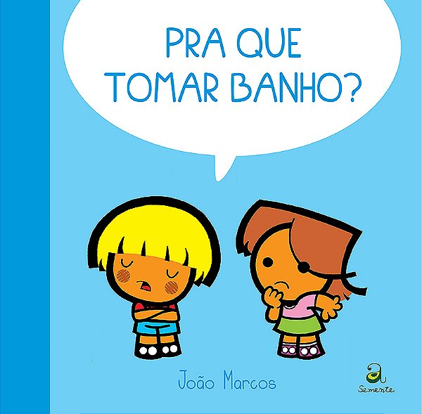 Pra Que Tomar Banho?