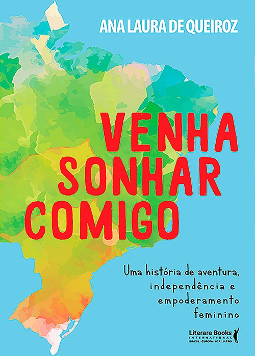 Venha Sonhar Comigo 365 Dias De Aventuras, Independência E Empoderamento Feminino