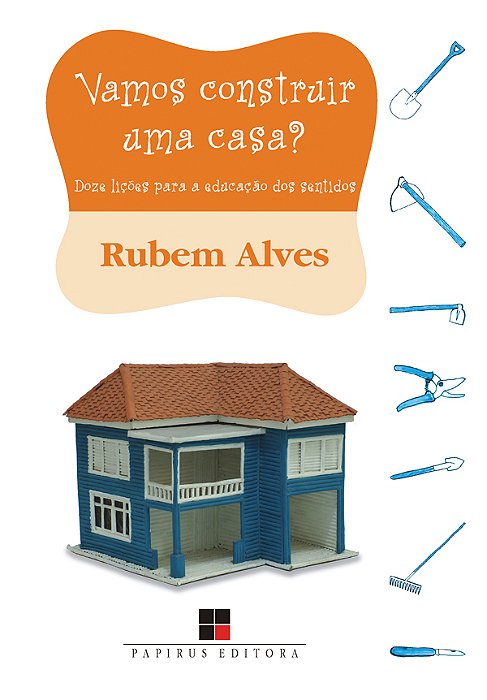 Vamos Construir Uma Casa? Doze Lições Para A Educação Dos Sentidos