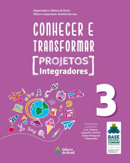 Conhecer E Transformar - Projetos Integradores 3 - 3º Ano - Ensino Fundamental I