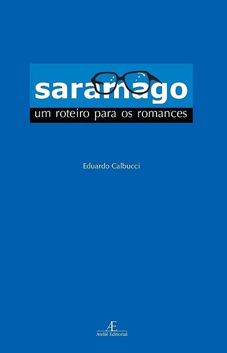 Saramago: Um Roteiro Para Os Romances