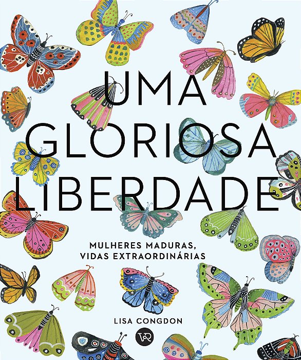 Uma Gloriosa Liberdade Mulheres Maduras, Vidas Extraordinárias