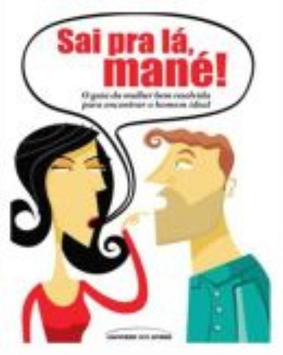 Sai Pra Lá, Mané!