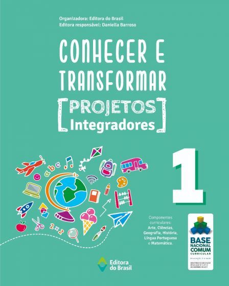 Conhecer E Transformar - Projetos Integradores 1 - 1º Ano - Ensino Fundamental I