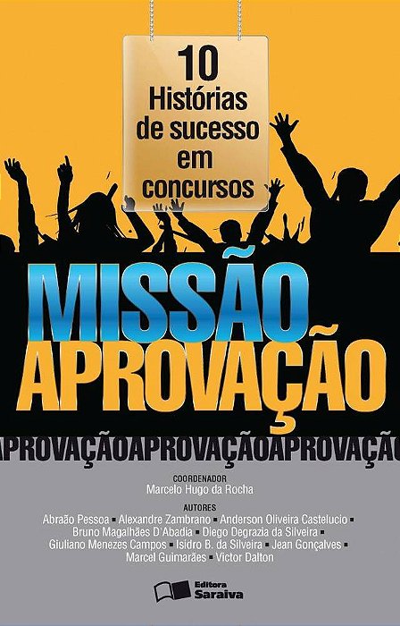 Missão Aprovação: 10 Histórias De Sucesso Em Concursos - 1ª Edição De 2016