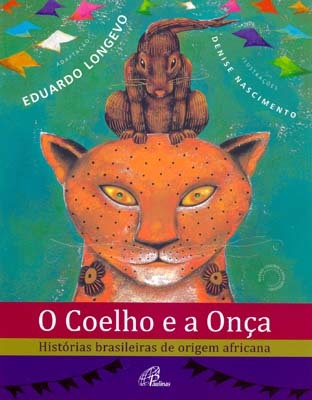 O Coelho E A Onça Histórias Brasileiras De Origem Africana