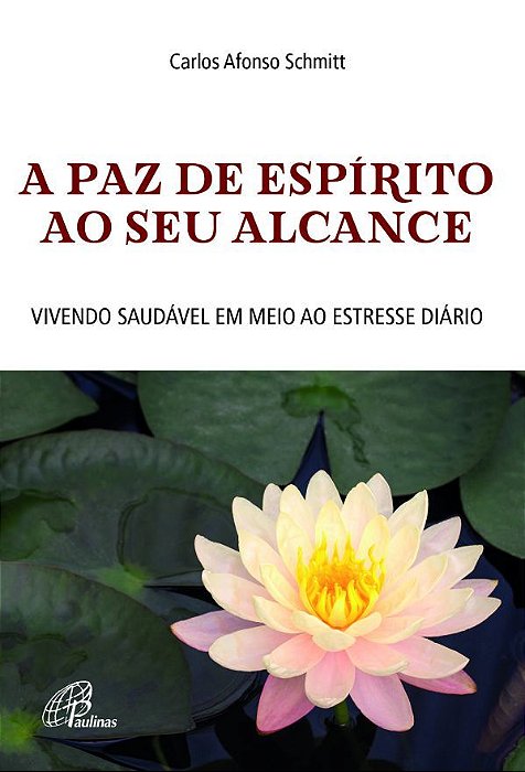 A Paz De Espírito Ao Seu Alcance Vivendo Saudável Em Meio Ao Estresse Diário
