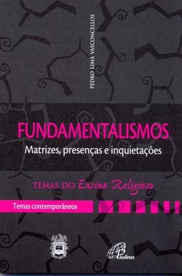 Fundamentalismos Matrizes, Presenças E Inquietações - Temas Contemporâneos