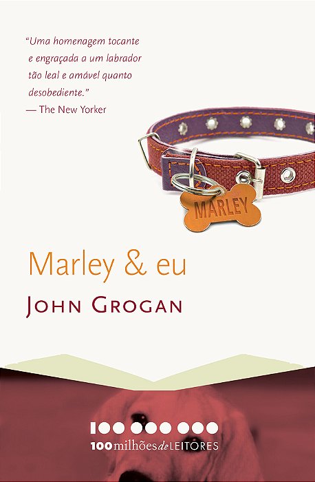 Marley & Eu A Vida E O Amor Ao Lado Do Pior Cão Do Mundo