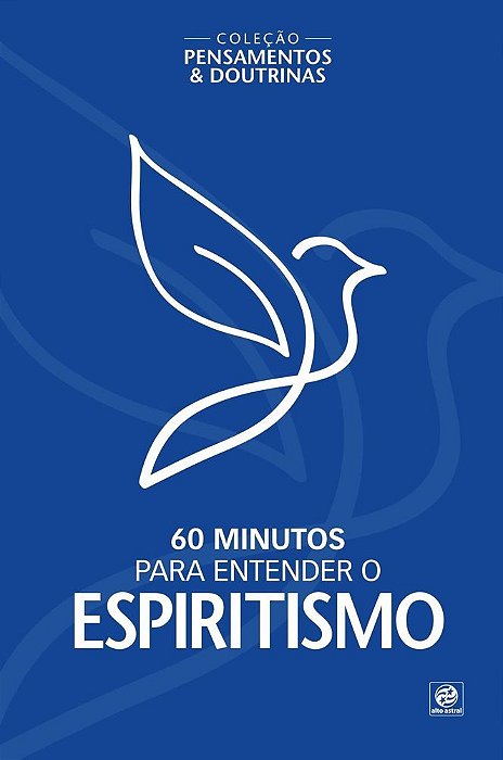 Coleção Pensamentos & Doutrinas - 60 Minutos Para Entender O Espiritismo