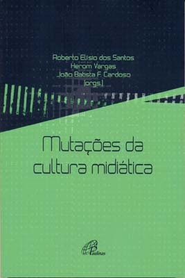 Mutações Da Cultura Midiática
