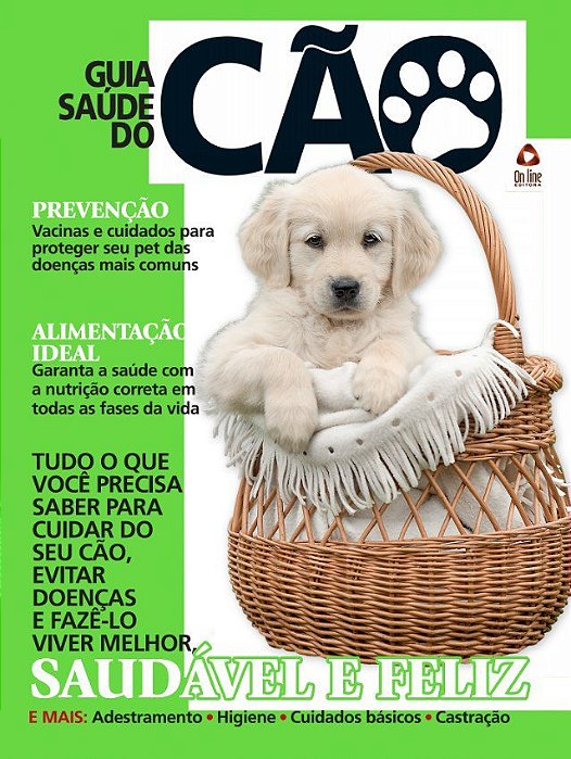 Guia Saúde Do Cão - Tudo O Que Você Precisa Saber Para Cuidar Do Seu Cão, Evitar Doenças E Faze-Lo Viver Mellhor, Saudável E Feliz