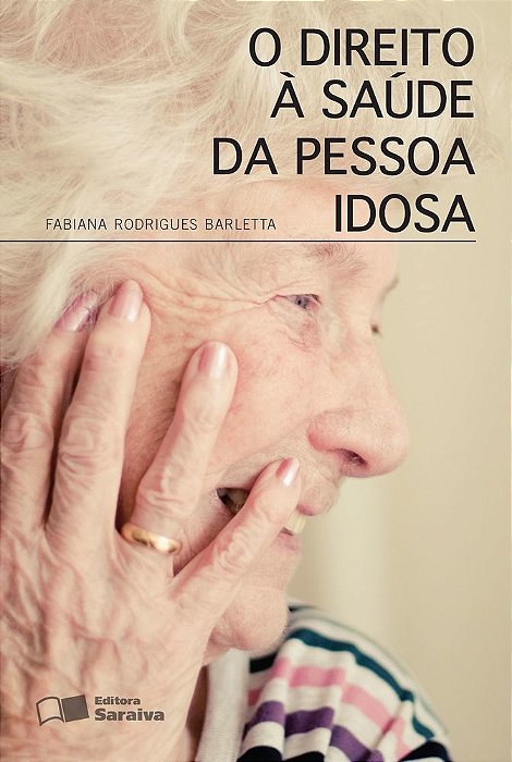 O Direito À Saúde Da Pessoa Idosa - 1ª Edição De 2016