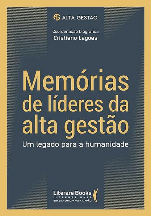 Memórias De Líderes Da Alta Gestão Um Legado Para A Humanidade