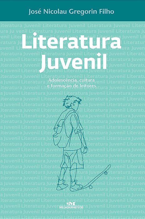 Literatura Juvenil Adolescência, Cultura E Formação De Leitores