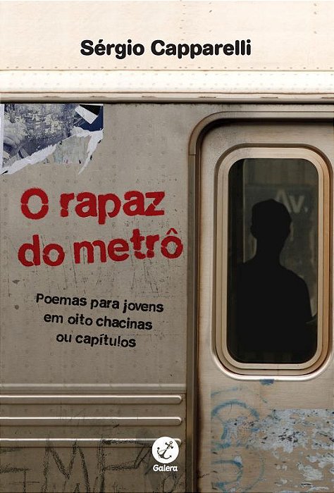 O Rapaz Do Metrô: Poemas Para Jovens Em Oito Chacinas Ou Capítulos Poemas Para Jovens Em Oito Chacinas Ou Capítulos