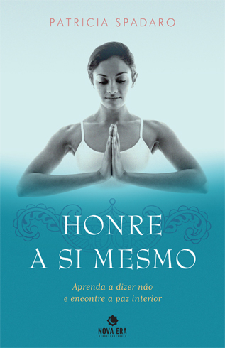 Honre A Si Mesmo: Aprenda A Dizer Não E Encontre A Paz Interior Aprenda A Dizer Não E Encontre A Paz Interior