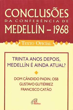 Conclusões Da Conferência De Medellin - 1968 - Texto Oficial Trinta Anos Depois, Medellín É Ainda Atual?