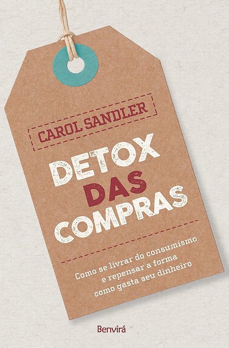 Detox Das Compras Como Se Livrar Do Consumismo E Repensar A Forma Como Gastar Seu Dinheiro
