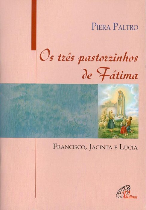 Os Três Pastorzinhos De Fátima Francisco, Jacinta E Lúcia