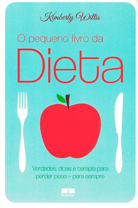 O Pequeno Livro Da Dieta Verdades, Dicas E Terapia Para Perder Peso - Para Sempre
