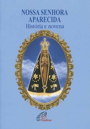 Nossa Senhora Aparecida - História E Novena