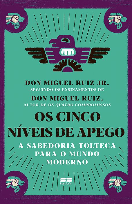 Os Cinco Níveis De Apego A Sabedoria Tolteca Para O Mundo Moderno