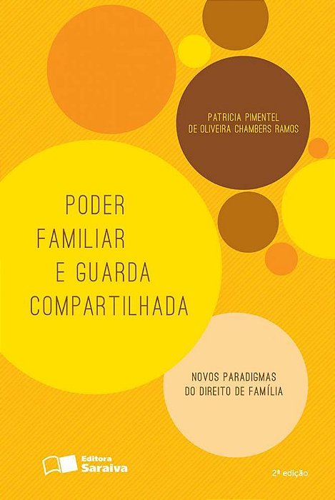 Poder Familiar E A Guarda Compartilhada: Novos Paradigmas Do Direito De Família - 2ª Edição De 2016