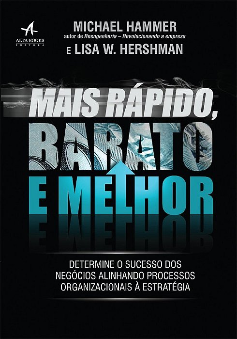 Mais Rápido, Barato E Melhor Determine O Sucesso Dos Negócios Alinhando Processos Organizacionais À Estratégia