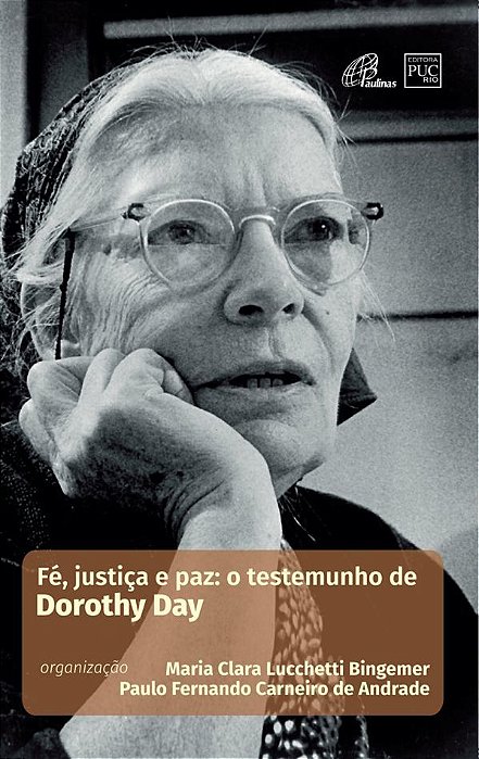 Fé, Justiça E Paz: O Testemunho De Dorothy Day