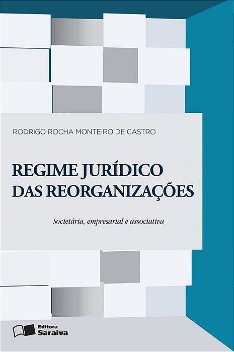 Regime Jurídico Das Reorganizações: Reorganização Societária, Empresarial E Associativa - 1ª Edição De 2016